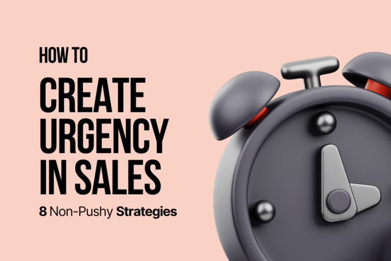 How to Create Urgency in Sales: 8 Persuasive, But Pressure-Free Strategies